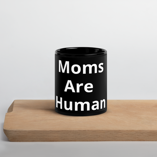 Moms Are Human Black Glossy Mug - Readable Apparel